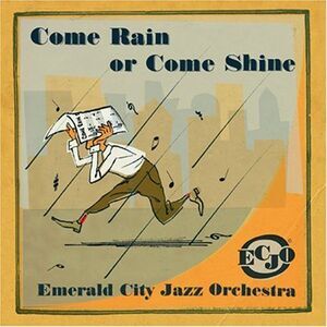 Emerald City Jazz Orchestra - Come Rain or Come Shine  CD
